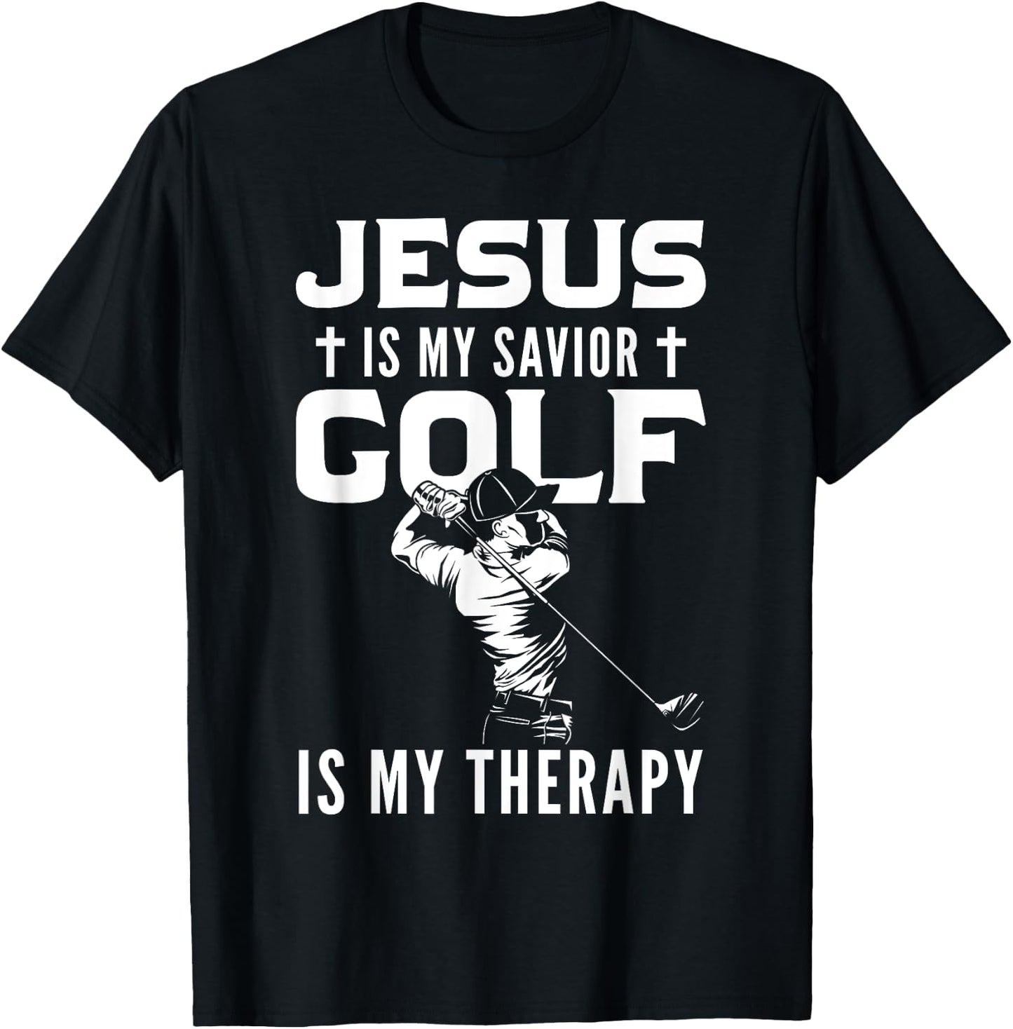 Jesus Is My Savior Golf Is My Therapy Jesus T-Shirt - T-Shirt | Black