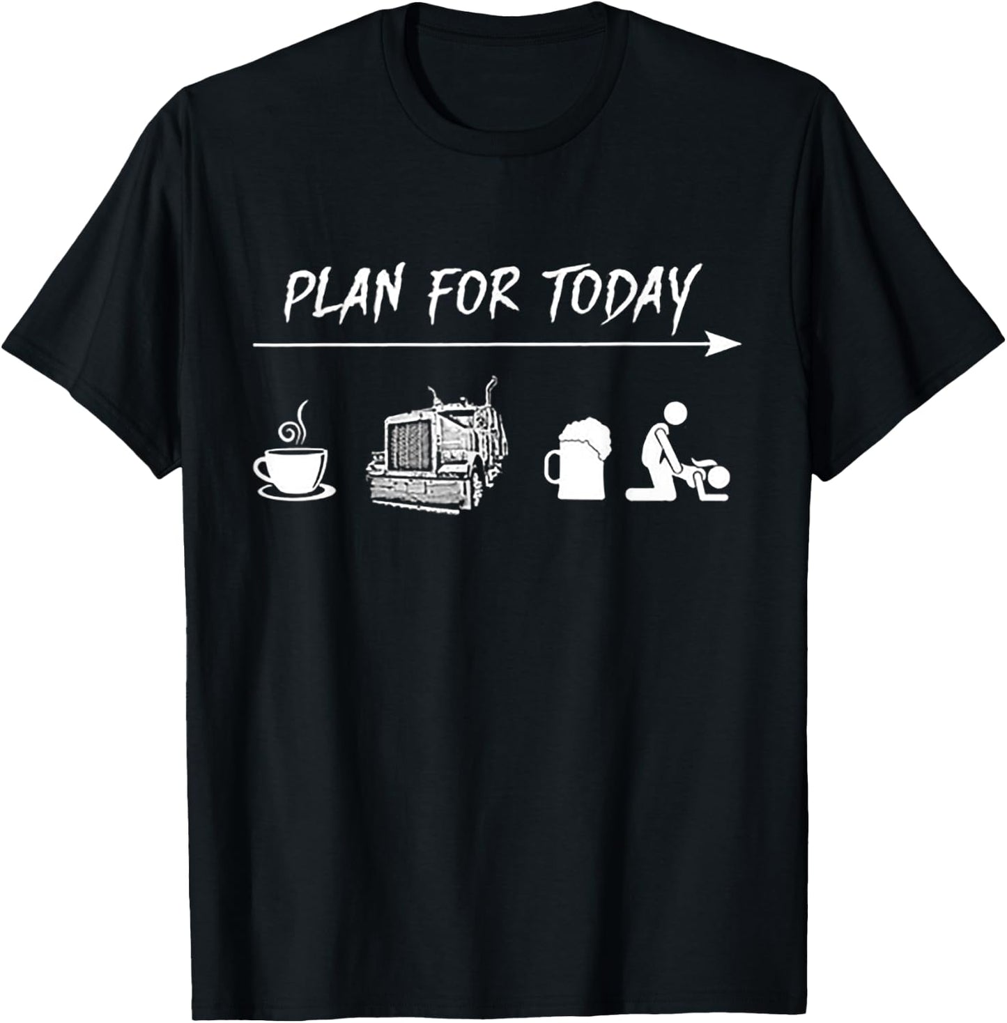 Plan For Today Coffee Trucking Beer Fuck T-Shirt - T-Shirt | Black
