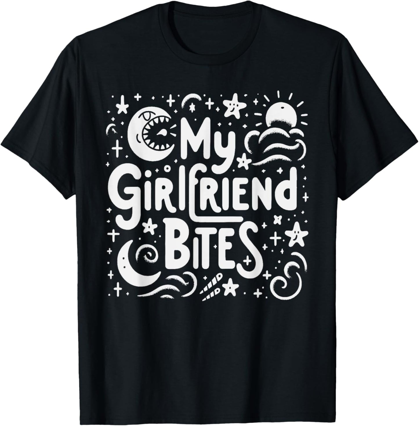 My Girlfriend Bites Sarcastic Quote My GF Bites T-Shirt - T-Shirt | Black