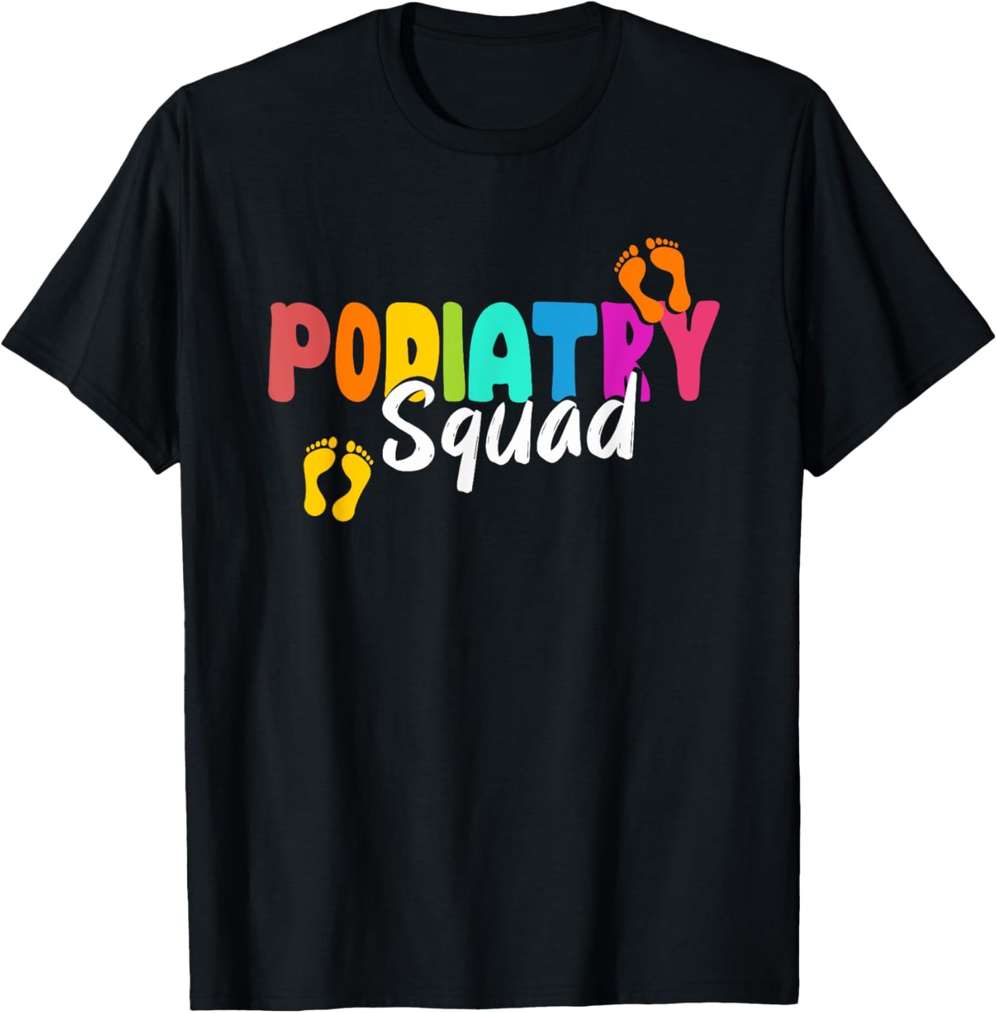 Podiatry Squad | Medicine | Foot Doctor Podiatrist T-Shirt - T-Shirt | Black