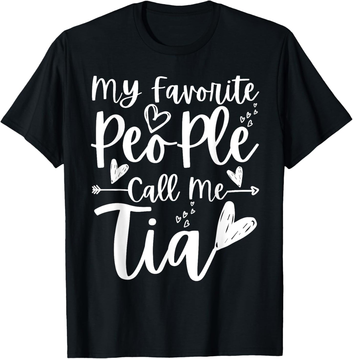My Favorite People Call Me Tia Heart Tia Funny Mother's Day T-Shirt - T-Shirt | Black