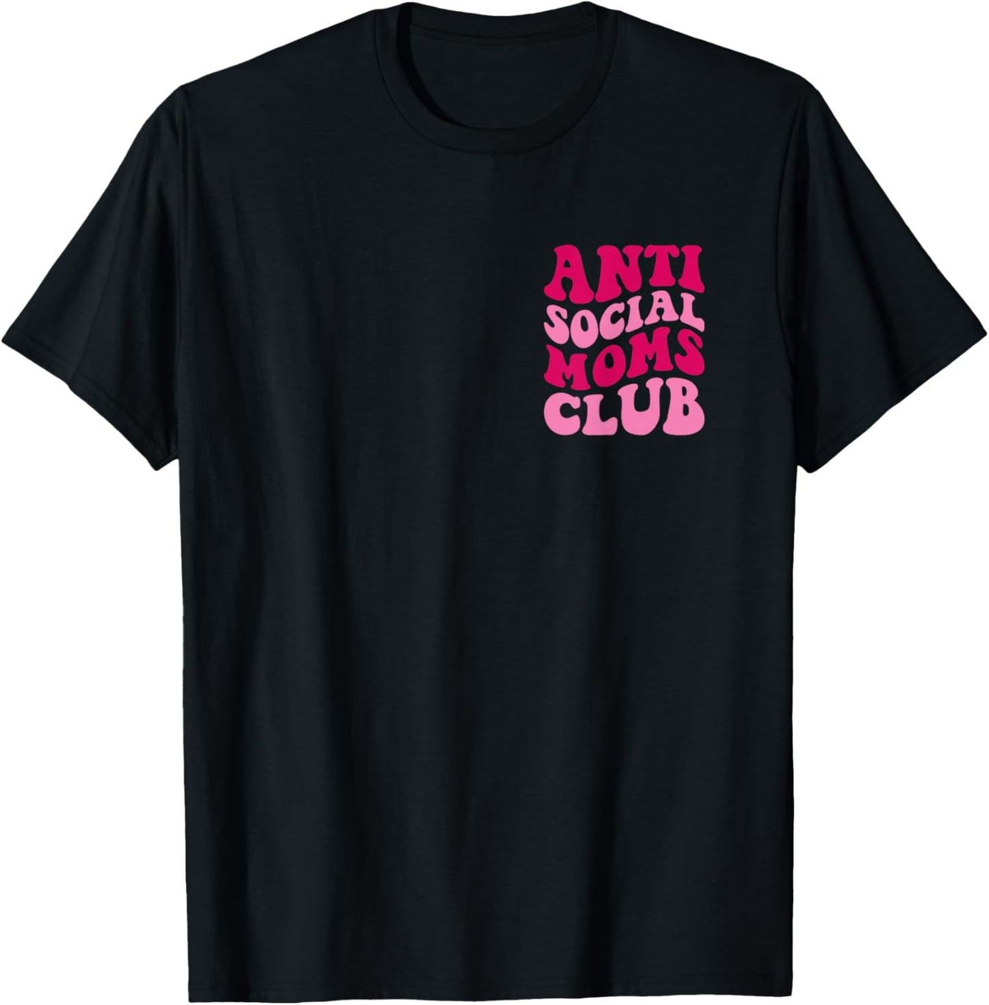 Anti Social Moms Club Funny Mom Saying Women Groovy Apparel T-Shirt - T-Shirt | Black