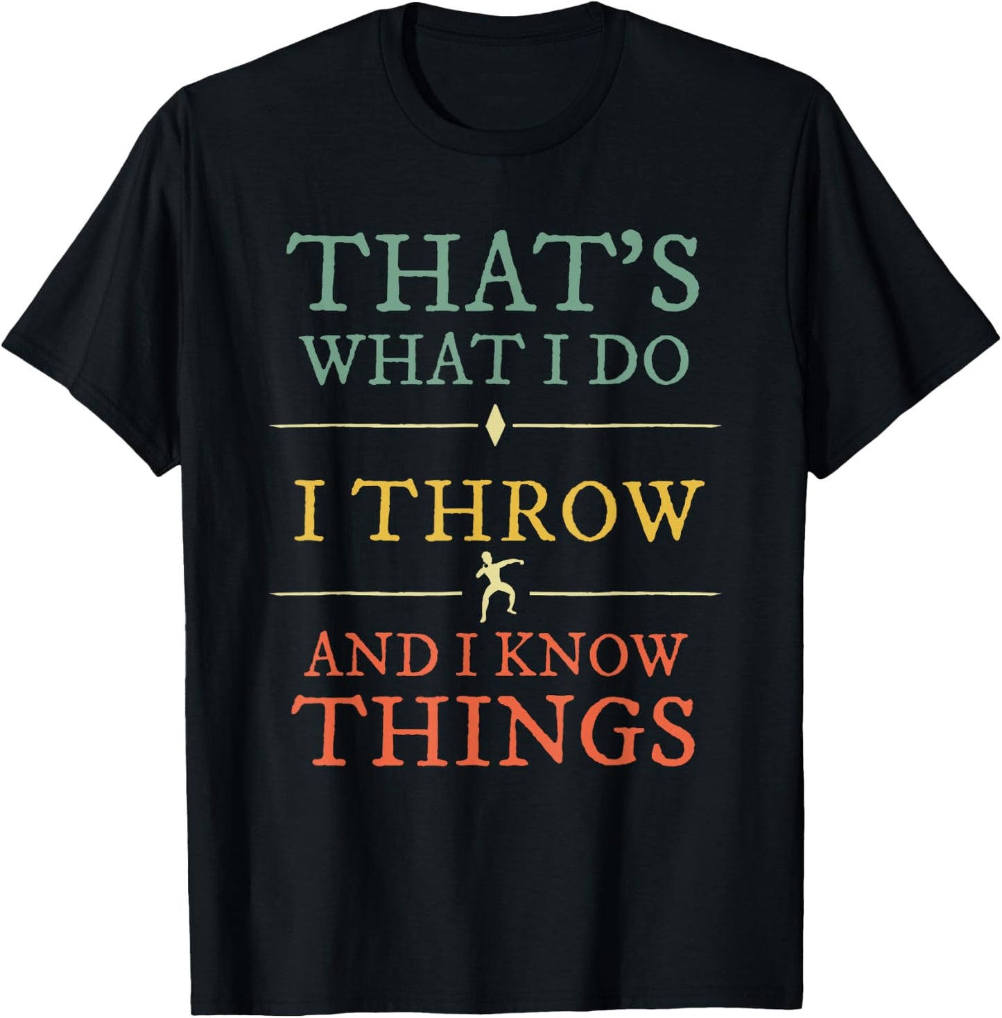 I Throw I Know Things Shirt Track Field Shot Put Lover Gift T-Shirt - T-Shirt | Black