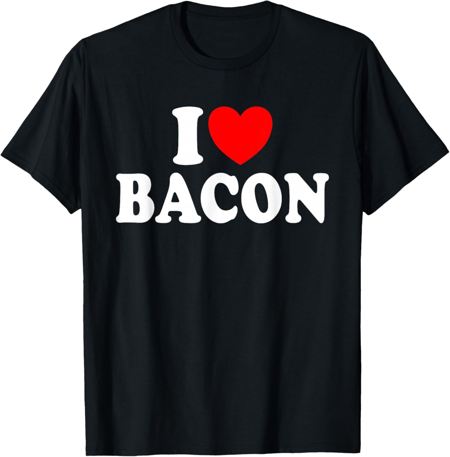 I Love Bacon Humour Meat Bacon Deli , Black, S T-Shirt - T-Shirt | Black