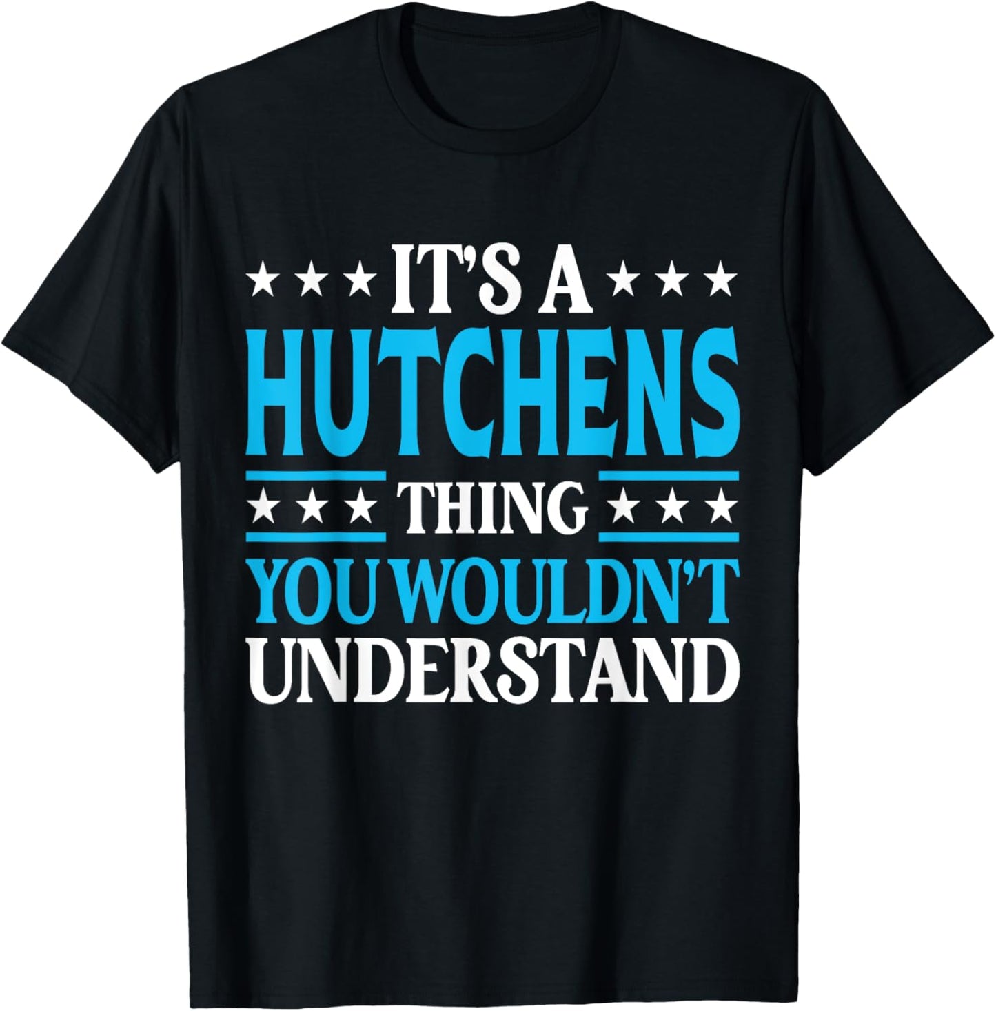 It's A Hutchens Thing Surname Family Last Name Hutchens T-Shirt - T-Shirt | Black