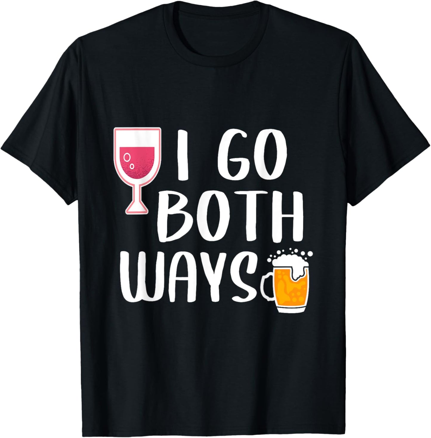 I Go Both Ways Funny Drinking Quote For Wine And Beer Lover T-Shirt - T-Shirt | Black