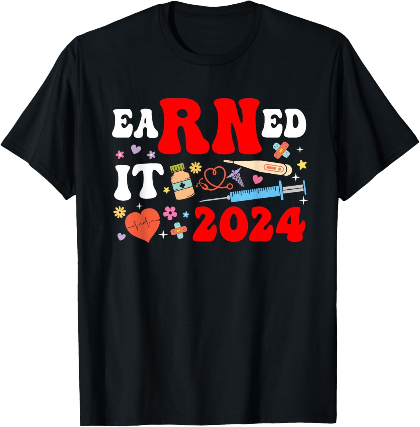 Earned it 2024 for nurse graduation or RN LPN class of Nurse T-Shirt - T-Shirt | Black