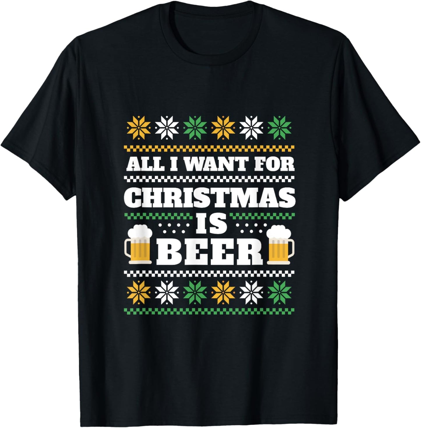 All I Want Is Beer Ugly Christmas Sweaters Funny T-Shirt - T-Shirt | Black