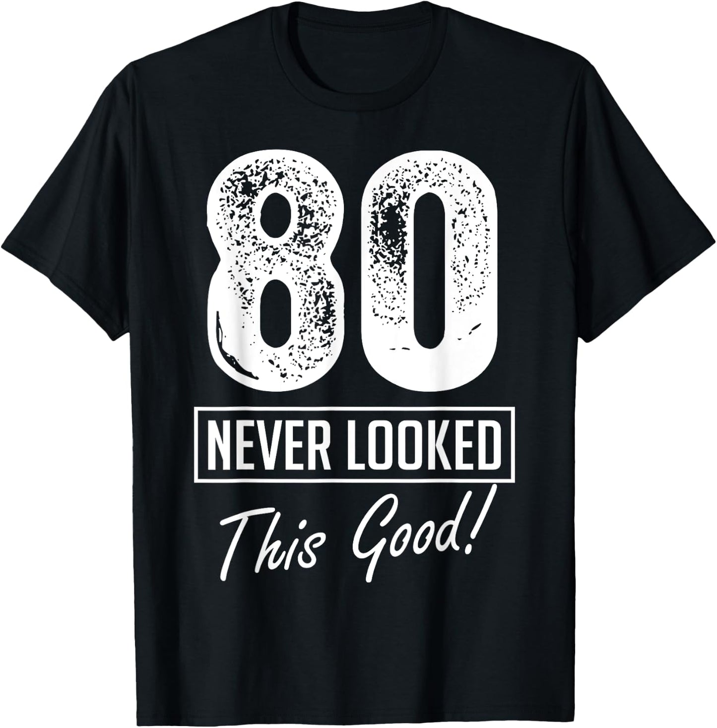 80 Year Old Never Looked So Good Birthday 80th Birthday Crew T-Shirt - T-Shirt | Black
