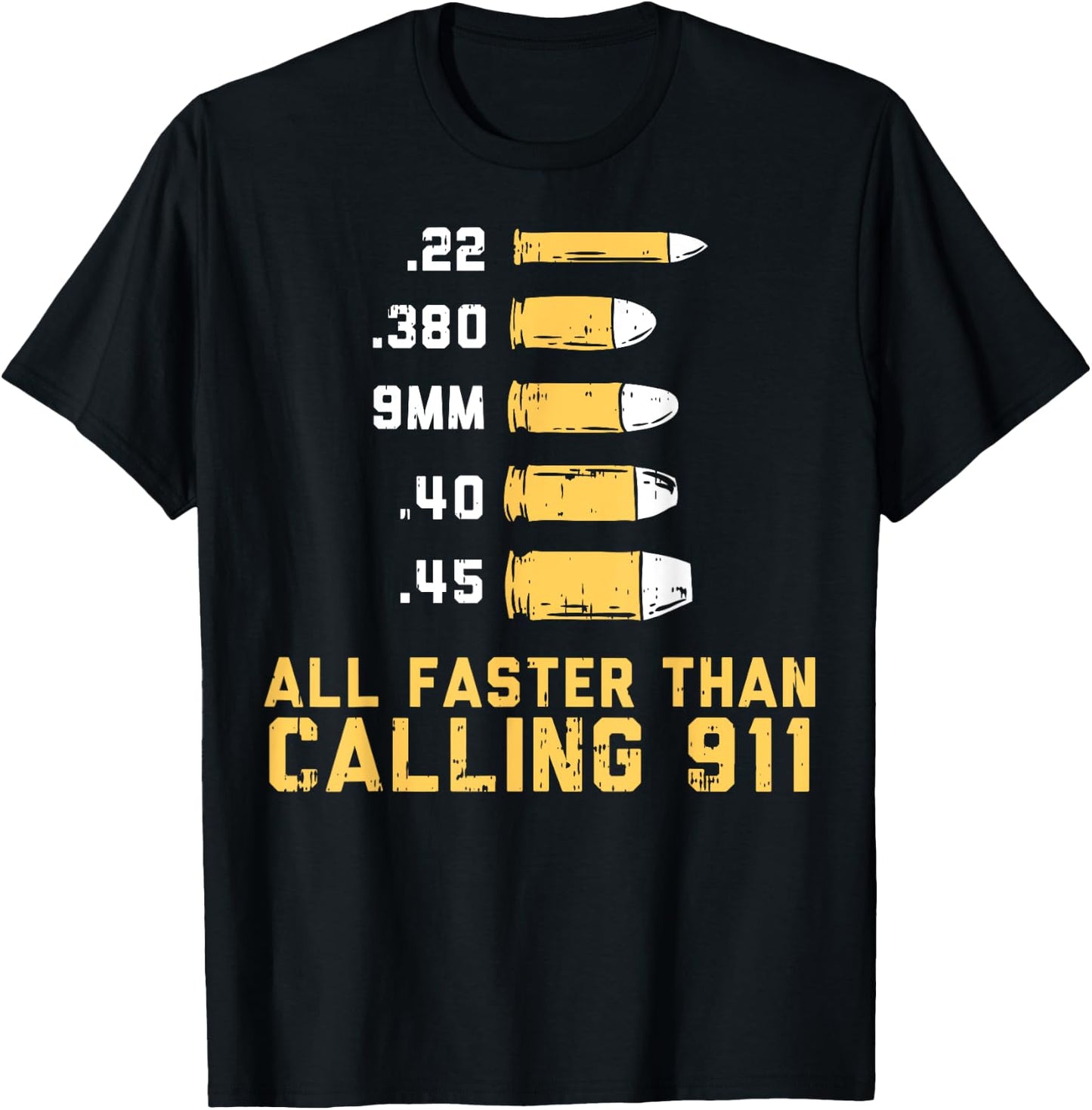 Bullets All Faster Than Dialing 911 | .22 .380 9mm .40 .45 T-Shirt - T-Shirt | Black