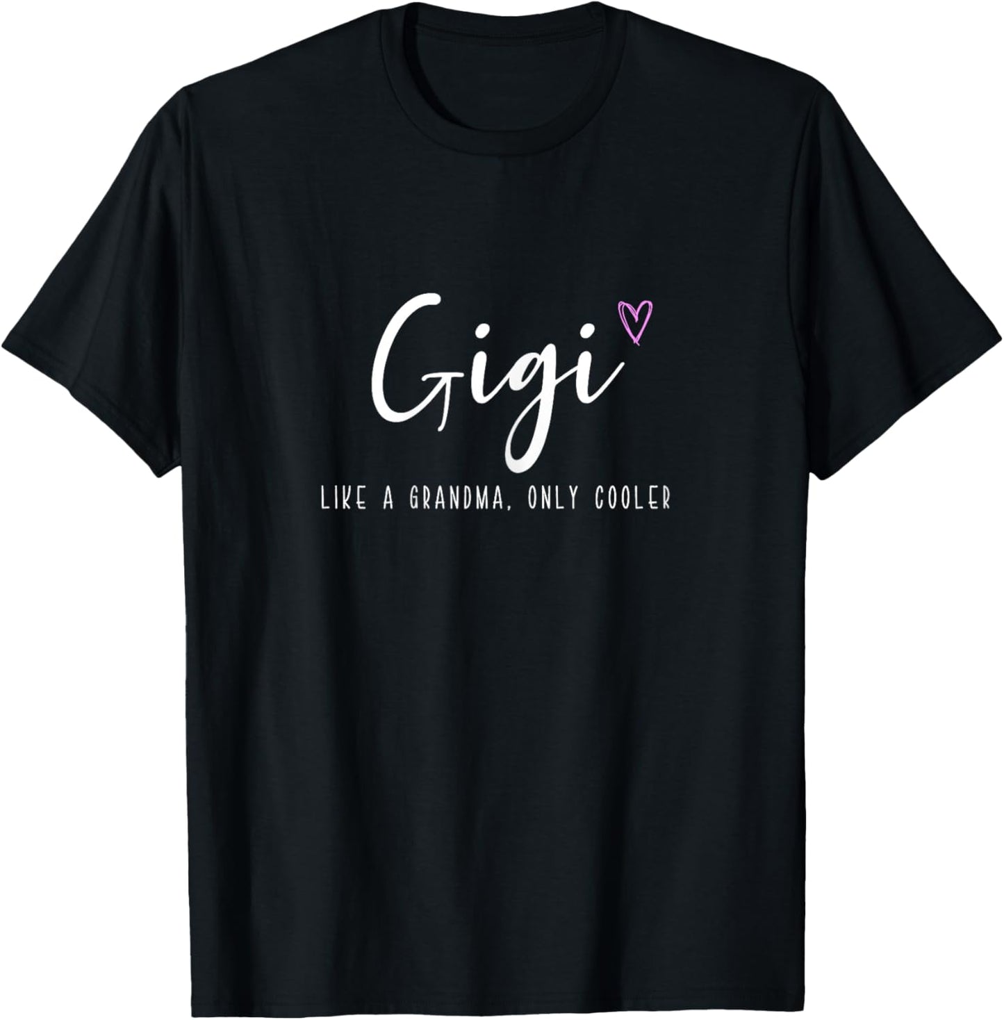 Gigi Like a Grandma Only Cooler Mother's Day Funny T-Shirt - T-Shirt | Black