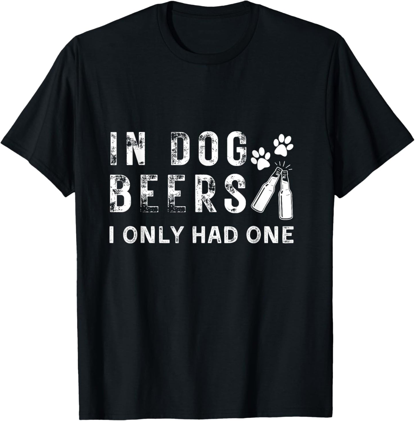 In Dog Beers I Only Had One Funny Dogs Drink Beer Drinking T-Shirt - T-Shirt | Black
