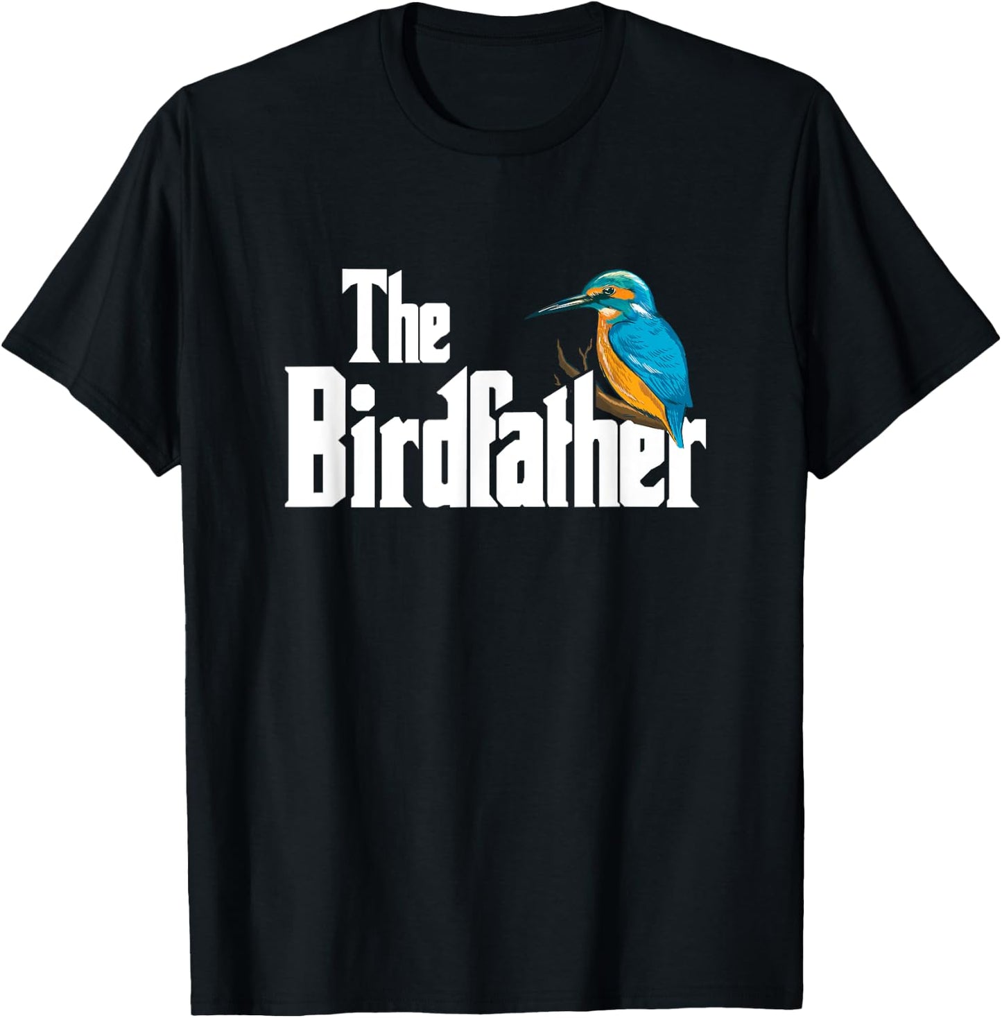 The Bird Father Bird Watching Funny Meme Birder Dad T-Shirt - T-Shirt | Black