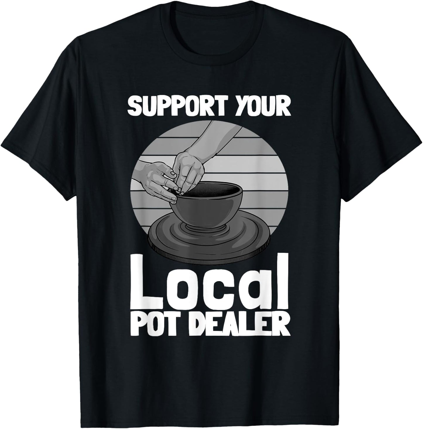 Funny Pottery Gift Pot Dealer Men Women Pottery Artists T-Shirt - T-Shirt | Black