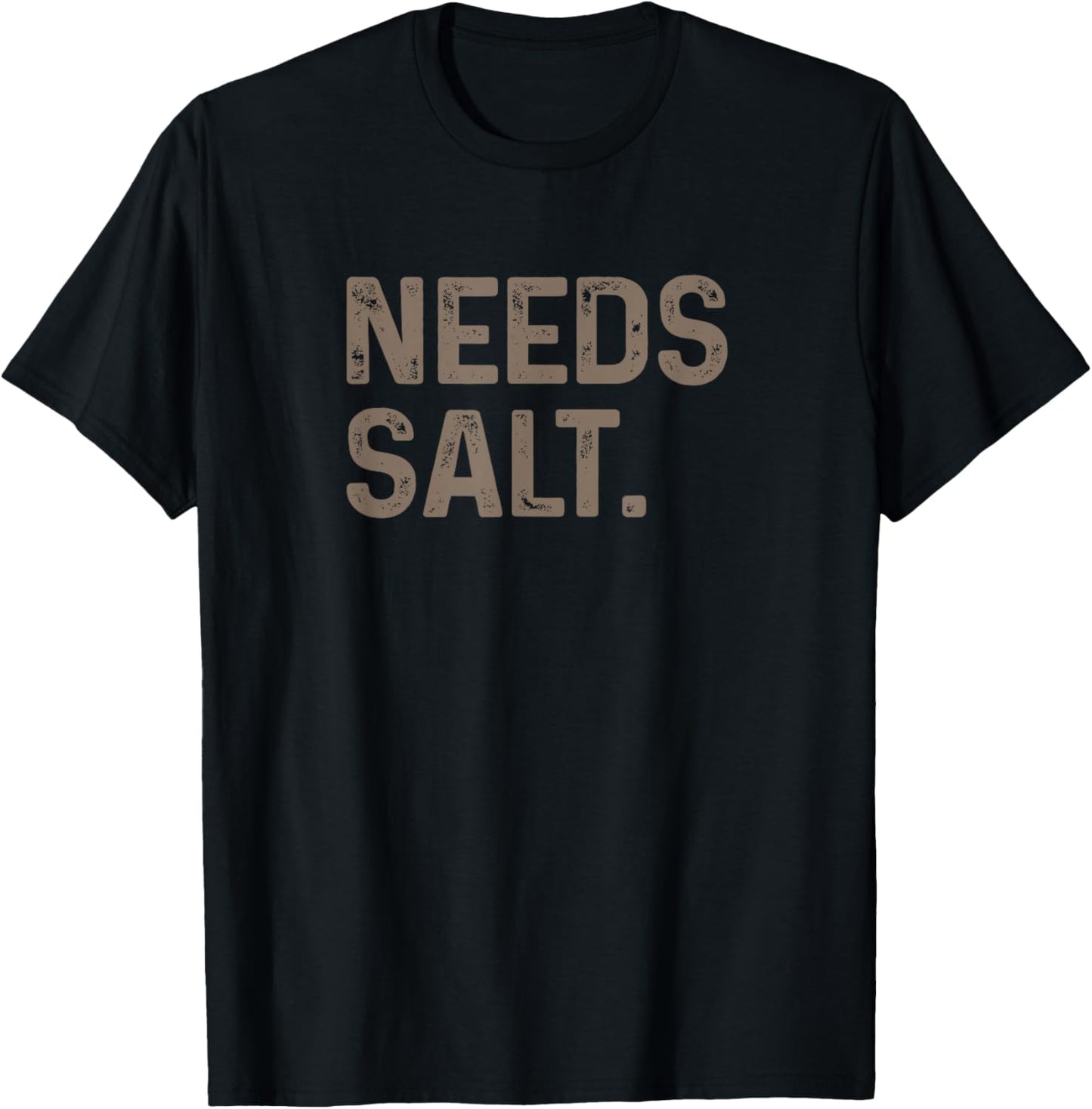 Needs Salt T-Shirt - T-Shirt | Black