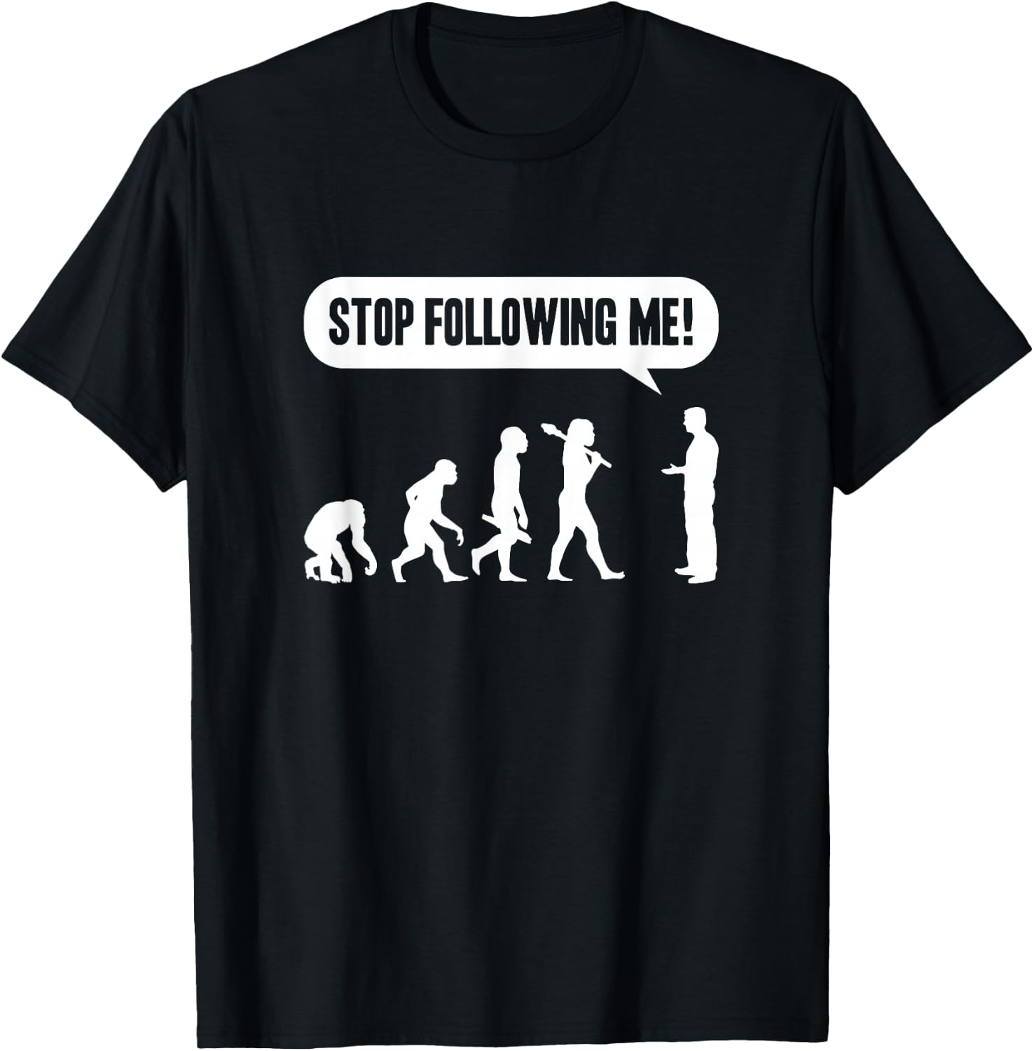 Funny Stop Following Me Evolution Monkey Ape Human Darwin T-Shirt - T-Shirt | Black