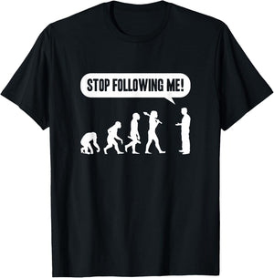 Funny Stop Following Me Evolution Monkey Ape Human Darwin T-Shirt - T-Shirt | Black