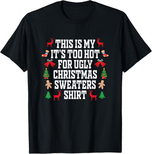 Too Hot Ugly Christmas Sweaters Shirt Funny Xmas Men Women T-Shirt - T-Shirt | Black