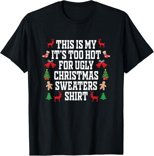 Too Hot Ugly Christmas Sweaters Shirt Funny Xmas Men Women T-Shirt - T-Shirt | Black