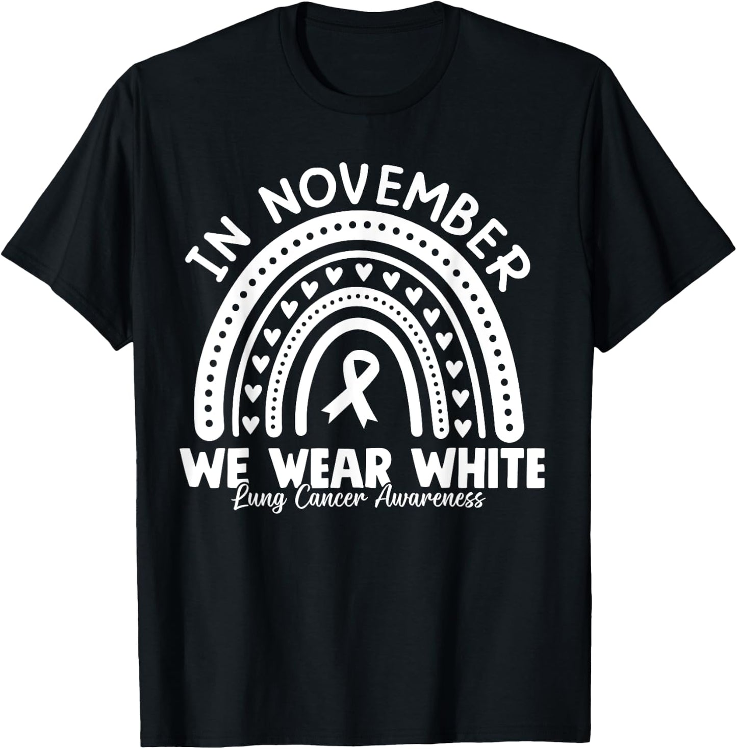 In November We Wear White Lung Cancer Awareness Month T-Shirt - T-Shirt | Black