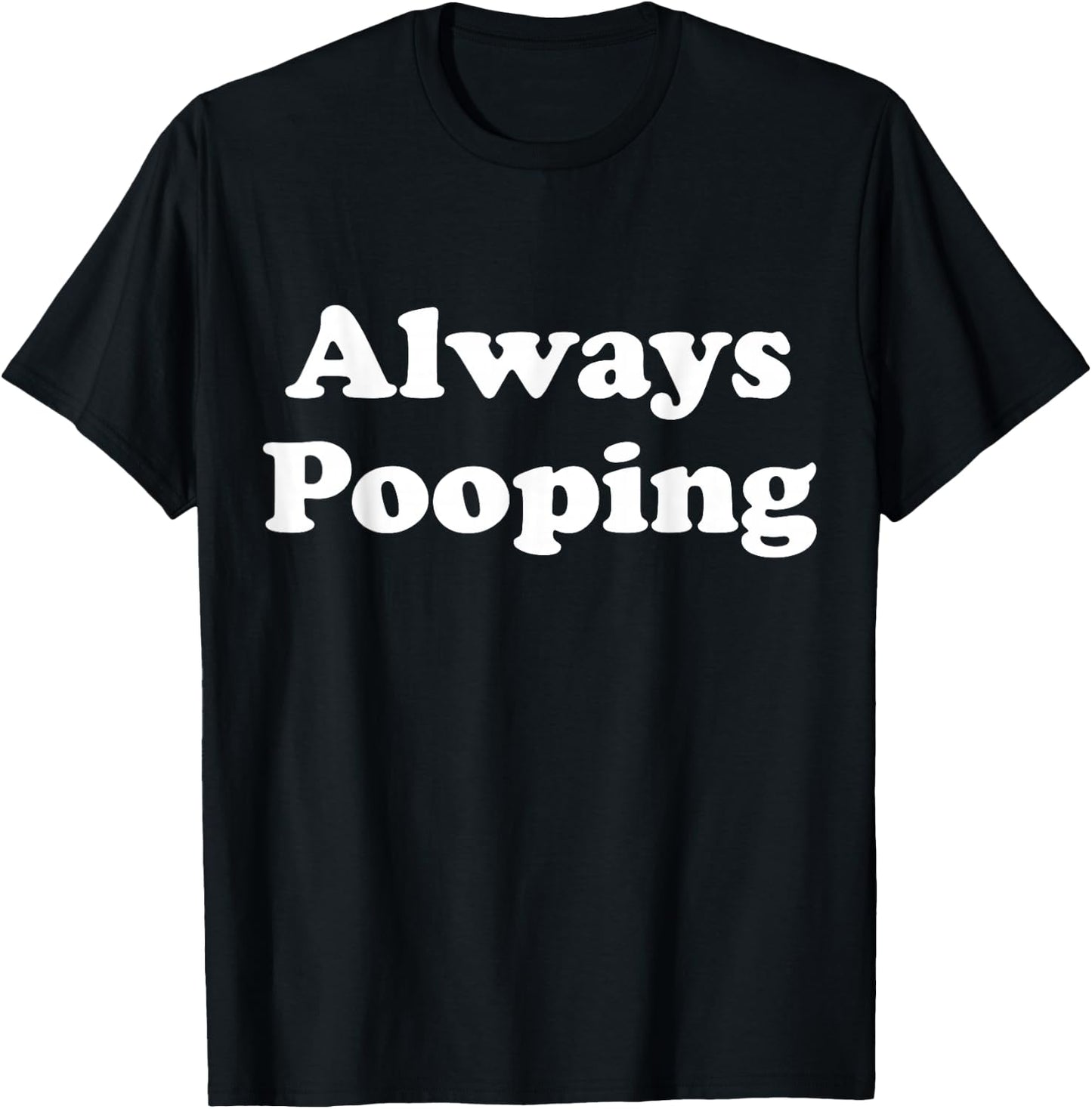 Always Pooping Graphic T-Shirt - T-Shirt | Black