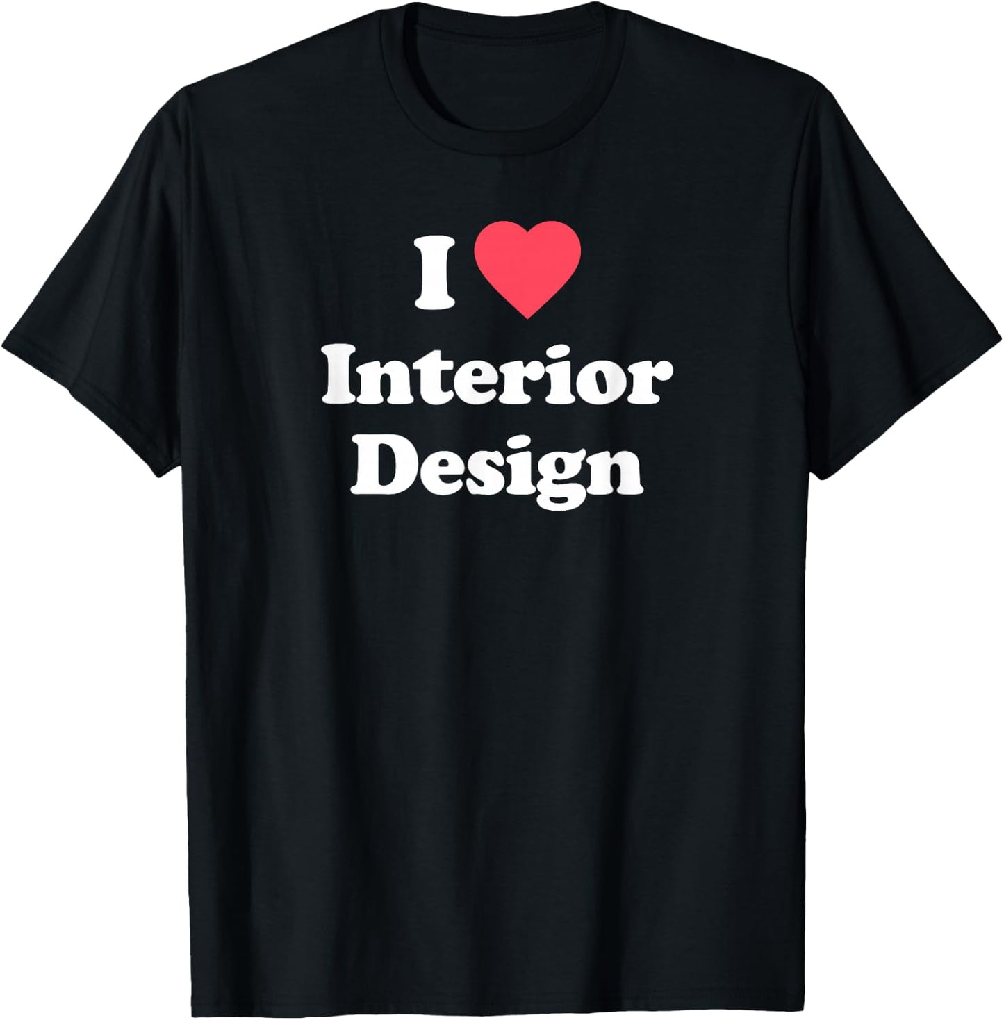 Love - Cute Interior Design / Interior Designer T-Shirt - T-Shirt | Black
