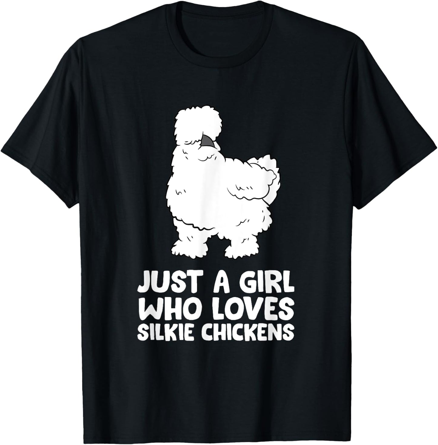 Silkie Chicken Lady Just a Girl Who Loves Silkie Chickens T-Shirt - T-Shirt | Black