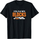 I Still Play with Blocks | Funny Mason Bricklaying Trade T-Shirt - T-Shirt | Black