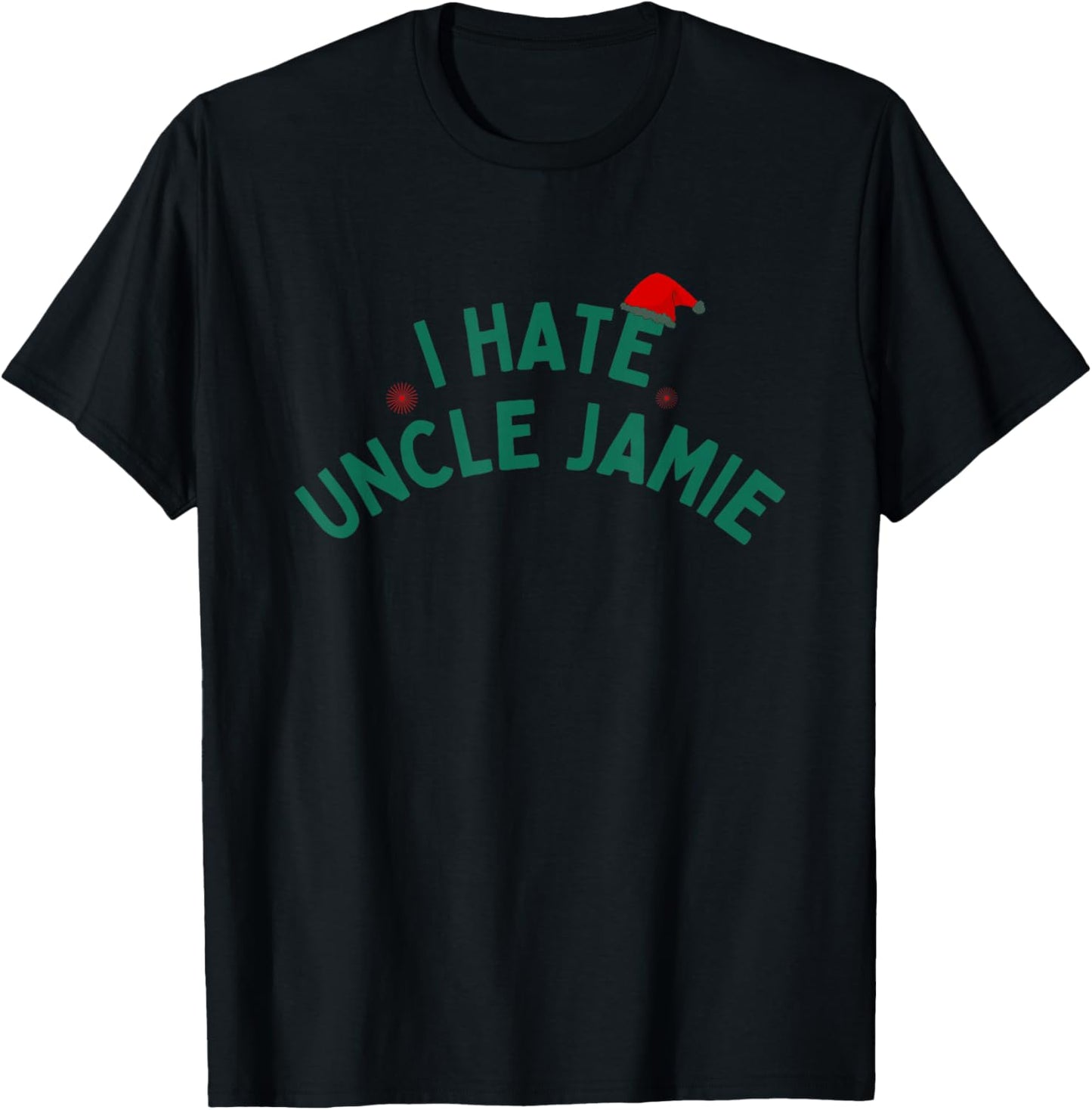 I Hate Uncle Jamie Christmas Movie Funny xmas Rom Com T-Shirt - T-Shirt | Black