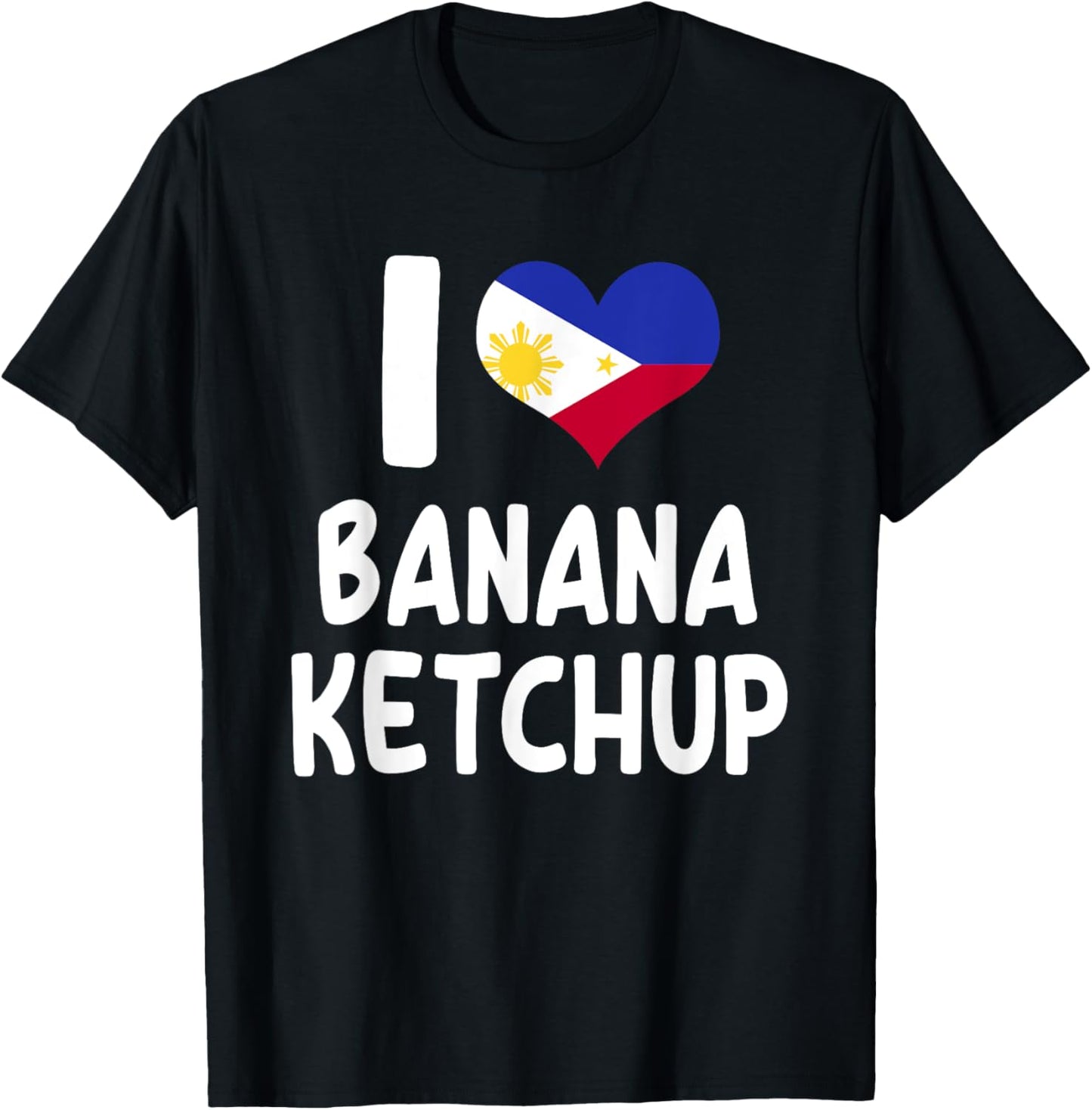 I Love Banana Ketchup - Banana Sauce Love Filipino Food T-Shirt - T-Shirt | Black