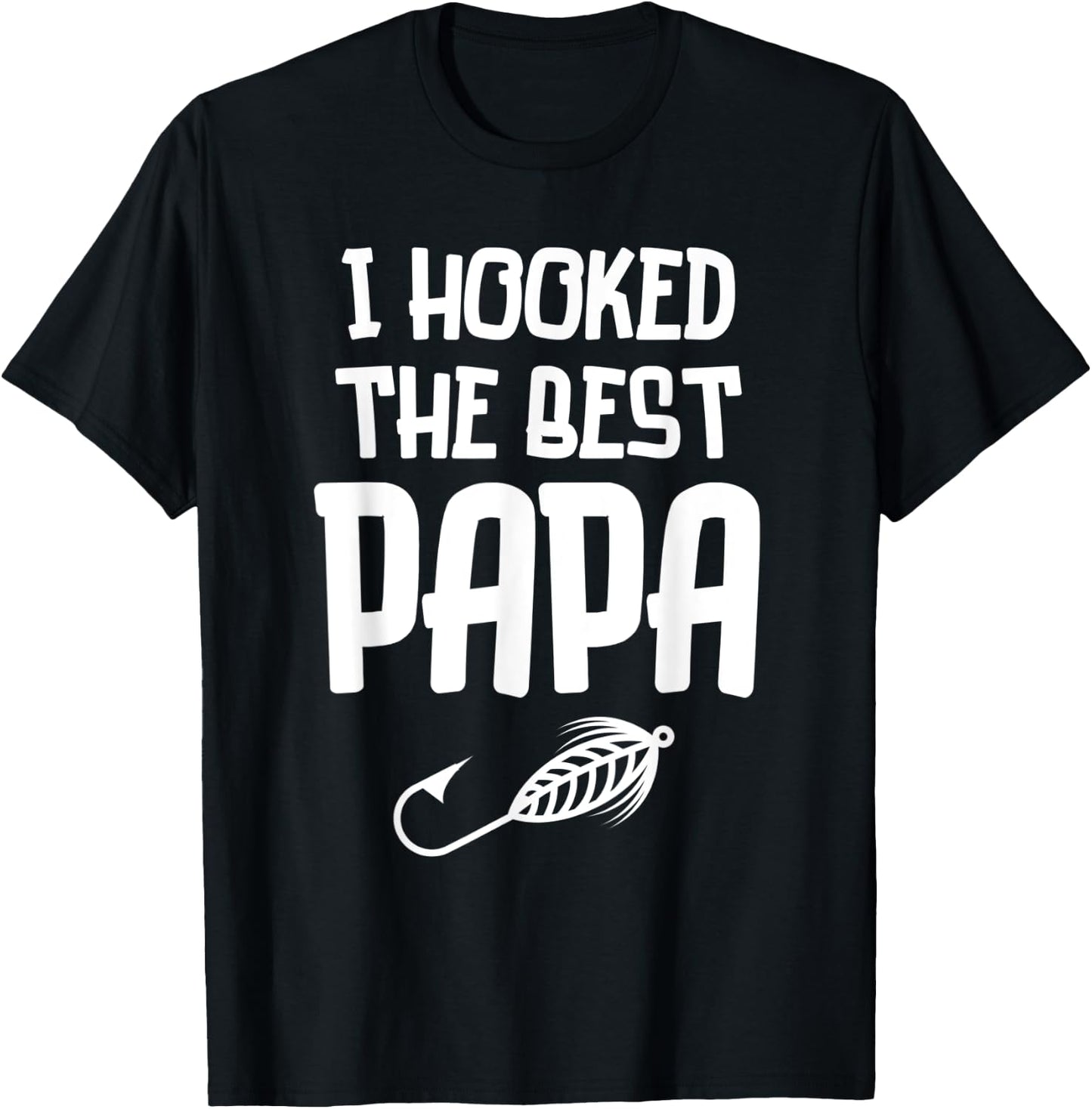 I Hooked The Best Papa Fishing Father's Day Gift T-Shirt - T-Shirt | Black