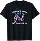 I Know I Swim Like A Girl - Swimming Swimmer Water Sports T-Shirt - T-Shirt | Black
