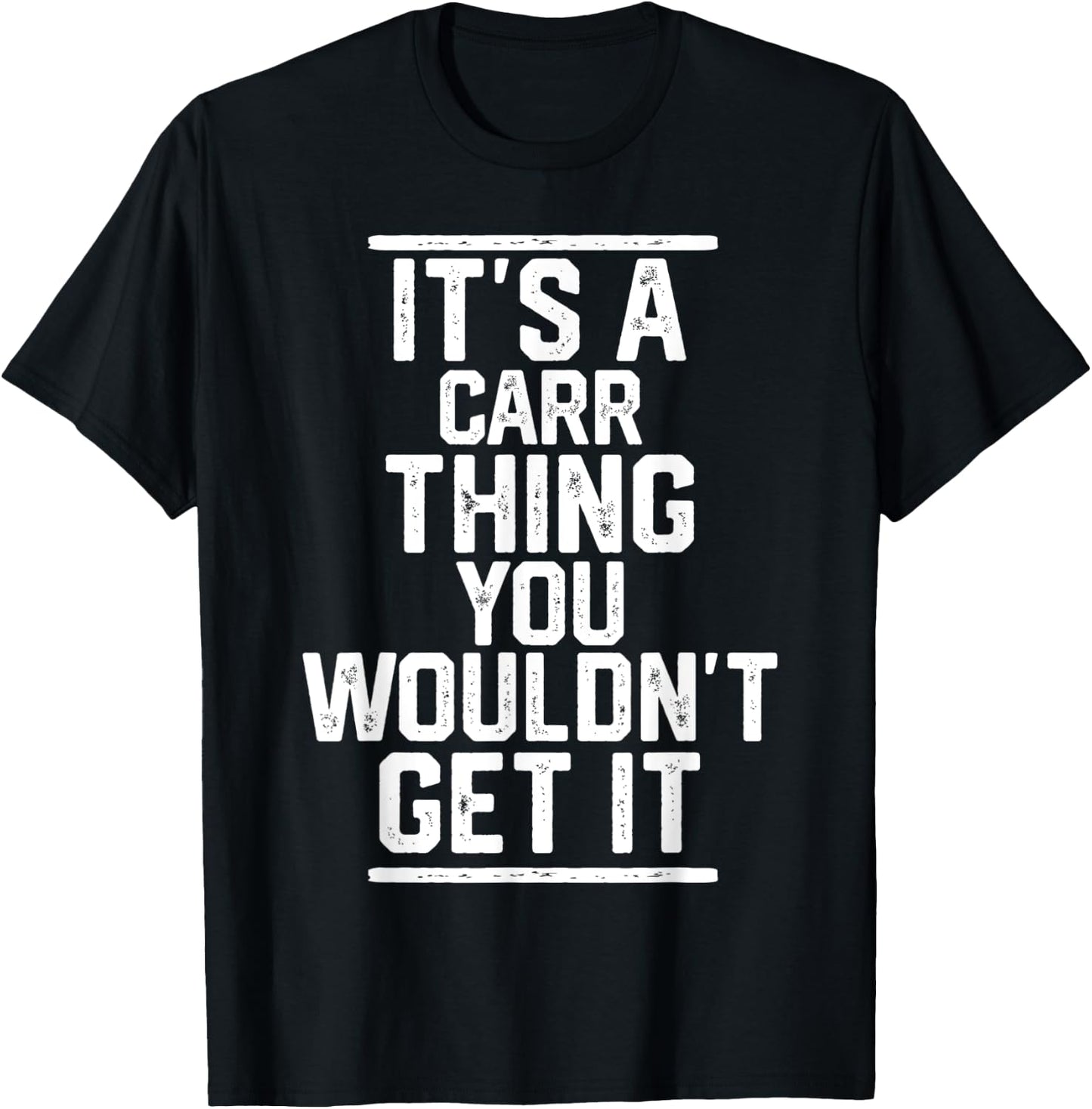It's a Carr Thing You Wouldn't Get It - Family Last Name T-Shirt - T-Shirt | Black