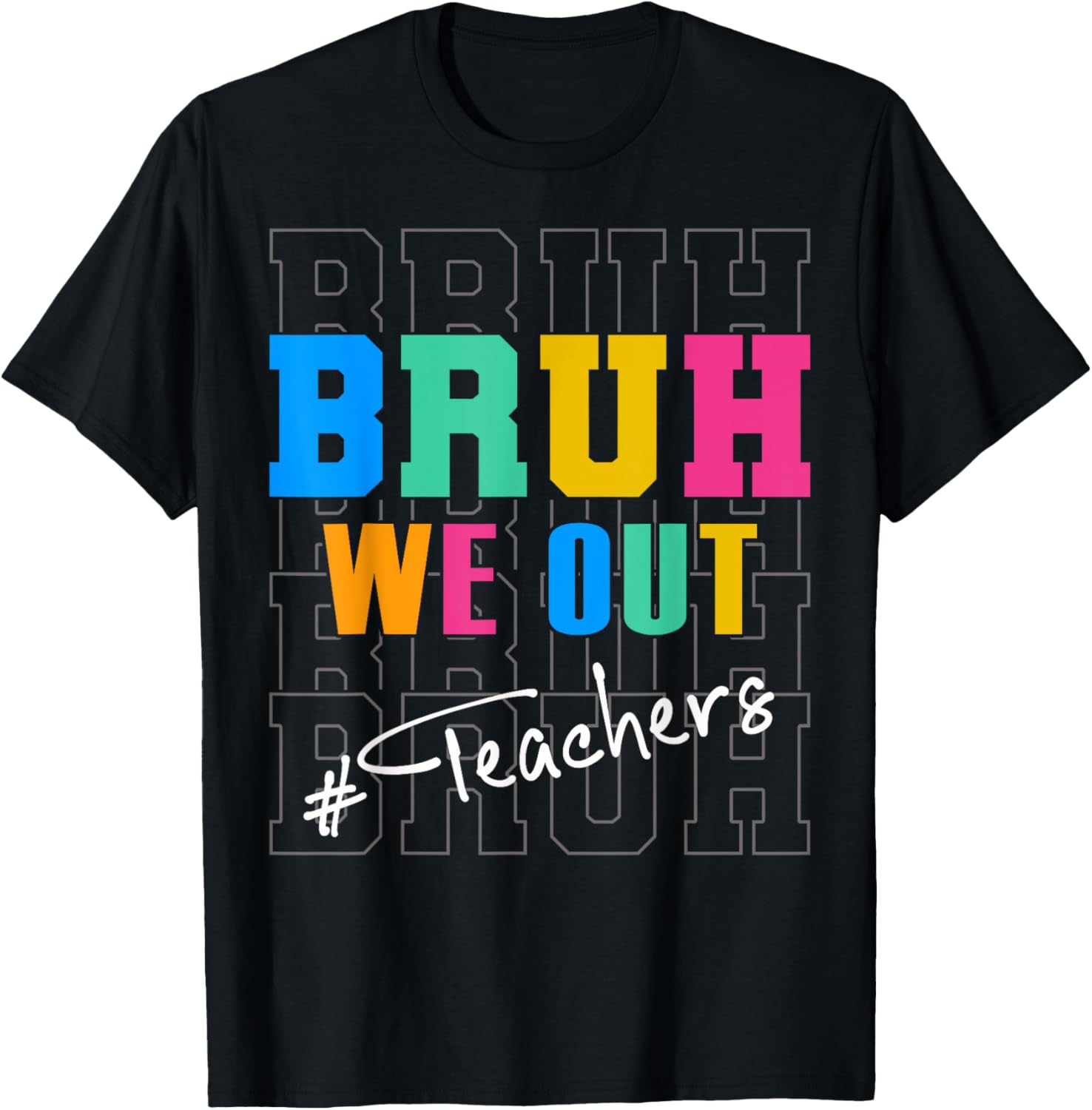 Bruh We Out Teachers Funny End Of School Year Teacher Summer Men Women Kids T-Shirt - T-Shirt | Black