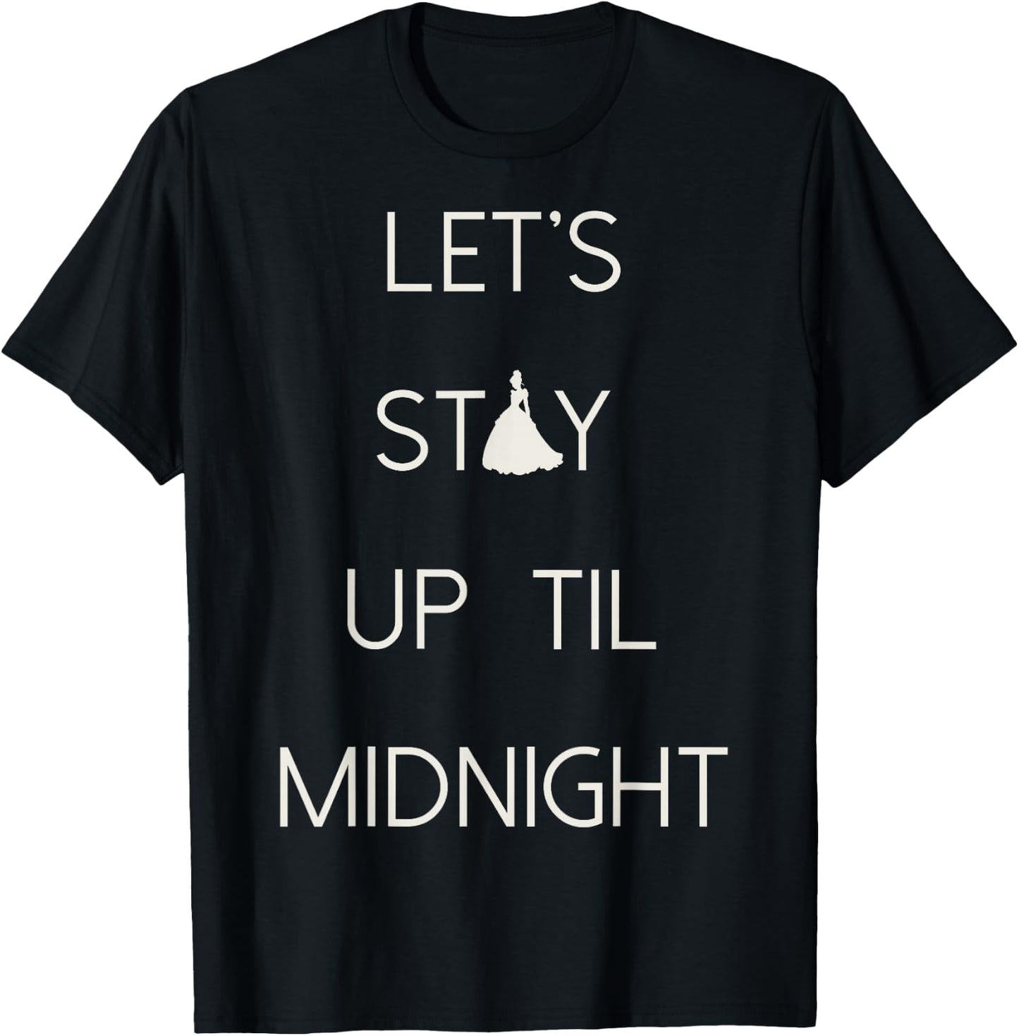 Disney Cinderella Let's Stay Up Til Midnight Silhouette Text T-Shirt - T-Shirt | Black