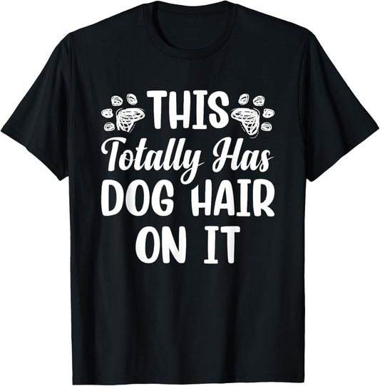 This Totally Has Dog Hair On It Women Girls Kids T-Shirt - T-Shirt | Black