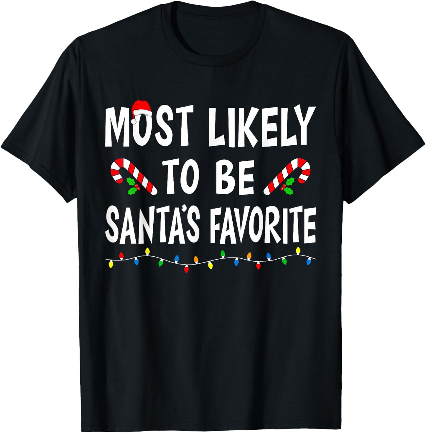 Most Likely To Be Santa's Favorite Funny Family Christmas T-Shirt - T-Shirt | Black