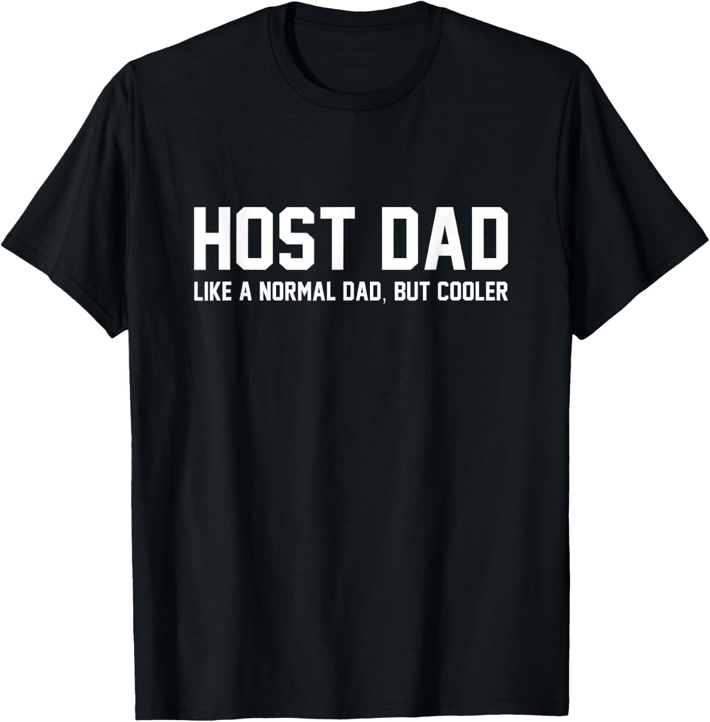 Host Dad Like A Normal Dad Funny Host Dad T-Shirt - T-Shirt | Black