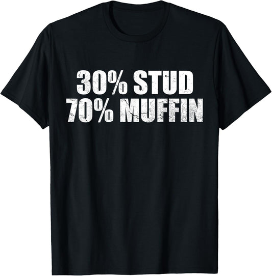 30% Stud 70% Muffin Funny Father's Day Valentines T-Shirt - T-Shirt | Black