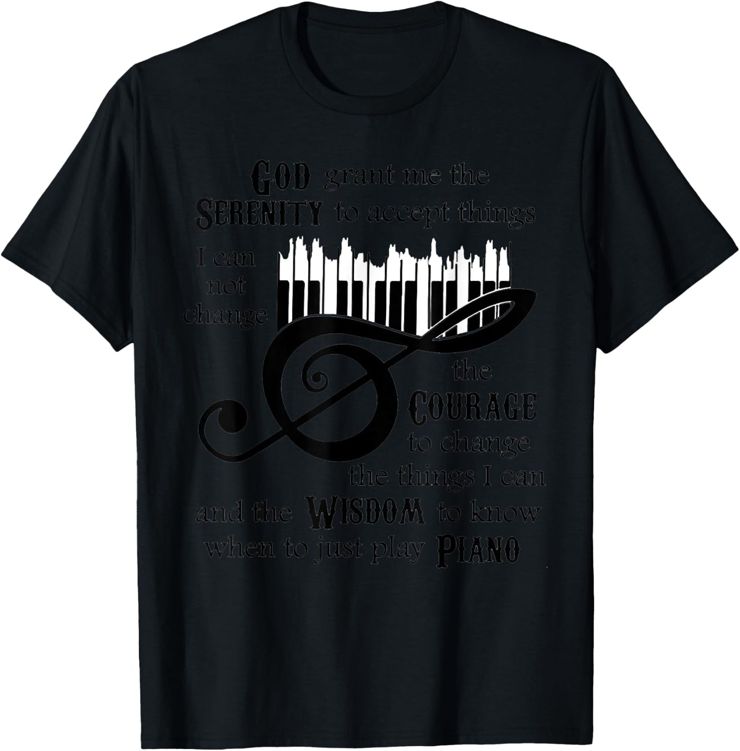 God Serenity Grant Me The To Ccept Things Piano T-Shirt - T-Shirt | Black