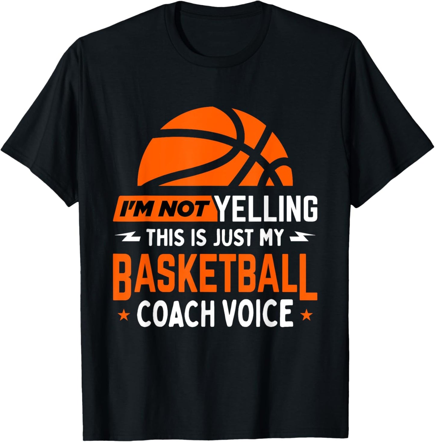 I'm Not Yelling Basketball Coach Voice - Funny Coaching Gift T-Shirt - T-Shirt | Black