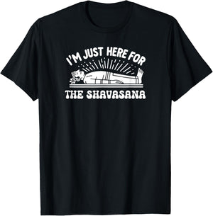 I'm Just Here for the Shavasana Yoga Humor T-Shirt - T-Shirt | Black