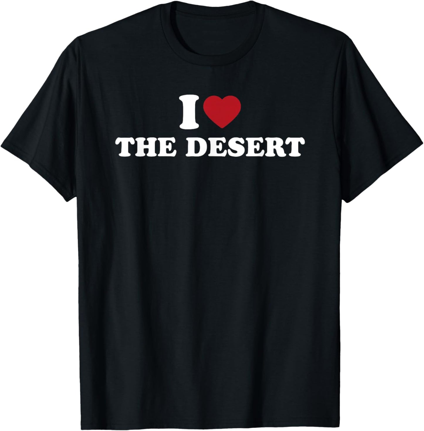 I Love The Desert Nature Lover T-Shirt - T-Shirt | Black