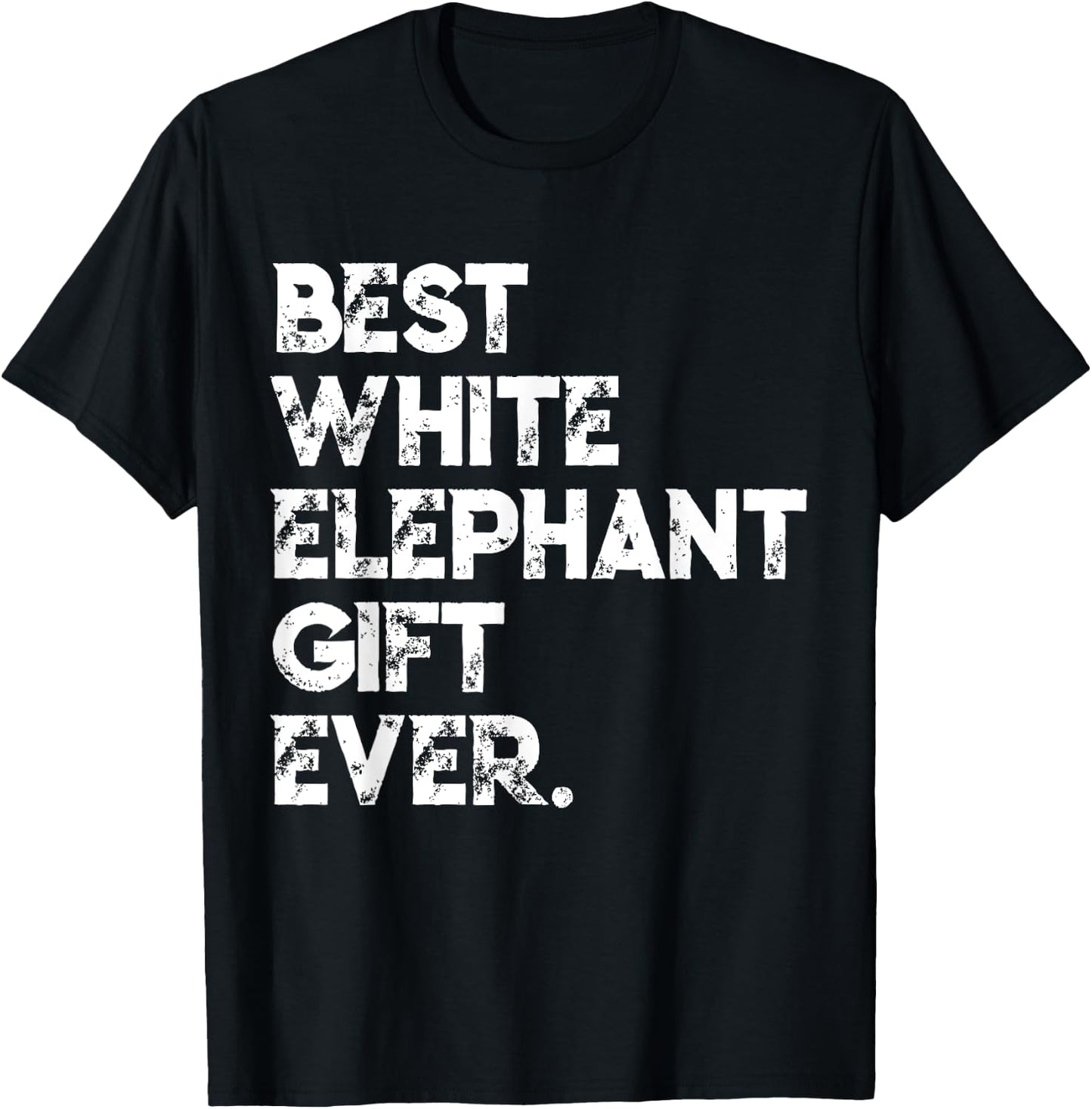 Best White Elephant Gift Ever Funny White Elephant Gag Gift T-Shirt - T-Shirt | Black