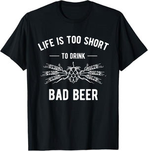 Funny Craft Beer Design Life Is Too Short To Drink Bad Beer T-Shirt - T-Shirt | Black