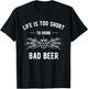 Funny Craft Beer Design Life Is Too Short To Drink Bad Beer T-Shirt - T-Shirt | Black