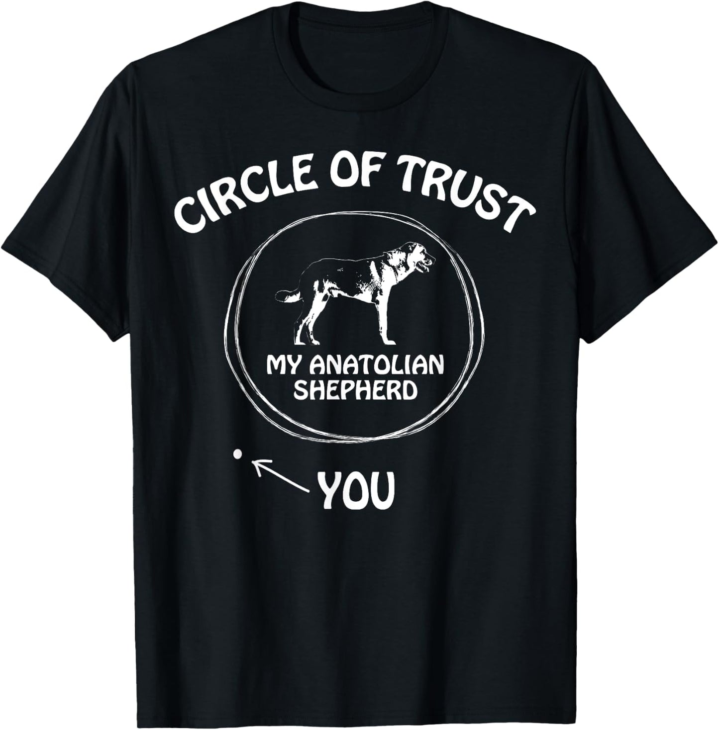 Circle of Trust My Anatolian Shepherd funny T-Shirt - T-Shirt | Black