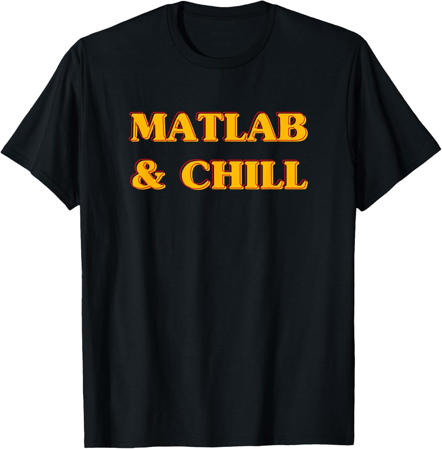 Matlab And Chill Funny Engineering Saying Meme T-Shirt - T-Shirt | Black