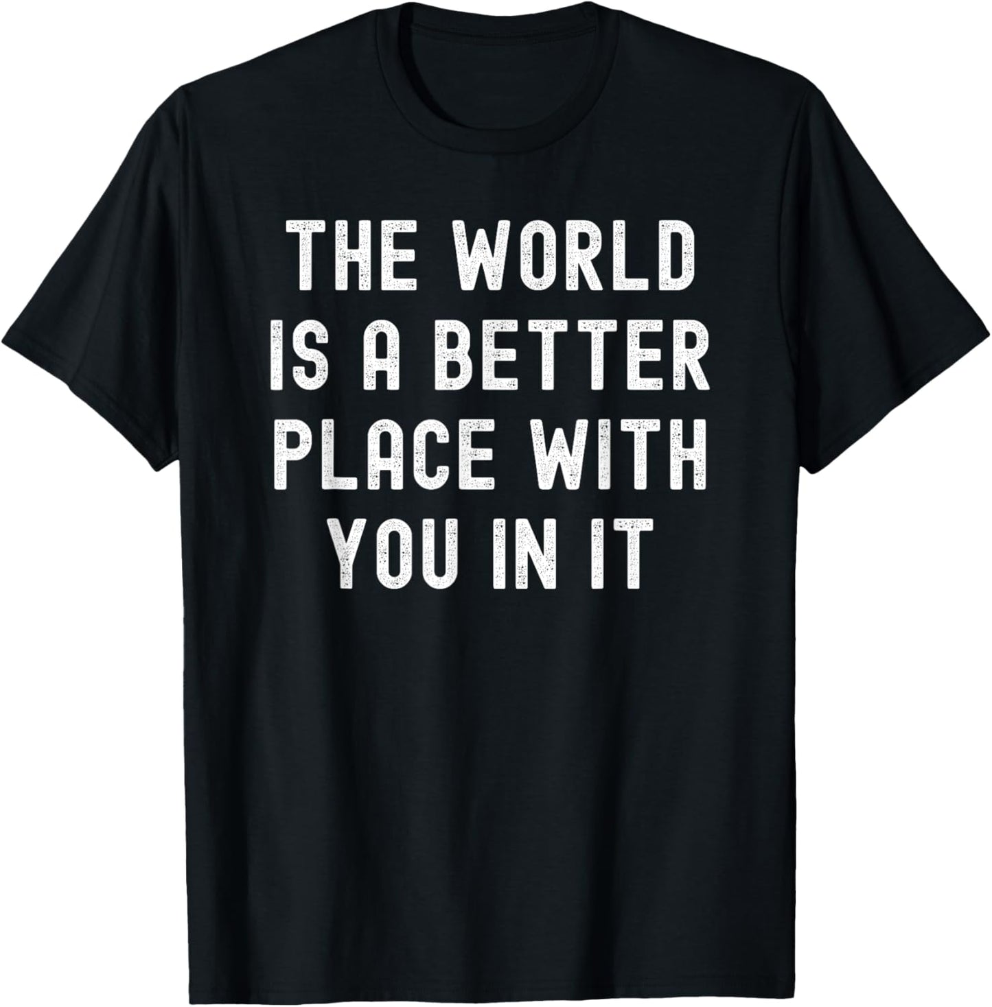 The World Is A Better Place With You In It retro vintage T-Shirt - T-Shirt | Black