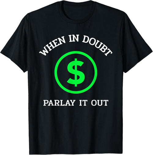 When In Doubt Parlay It Out Funny Sports Betting Gambling
